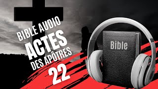 ACTES 22  LA BIBLE AUDIO avec texte [upl. by Gilbertina761]