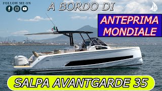 A bordo di salpa Avantgarde 35  ANTEPRIMA MONDIALE [upl. by Aitsirt]