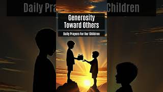 Generosity Toward Others  Prayers For Our Children [upl. by Hoi]