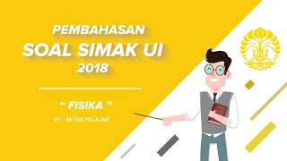 PEMBAHASAN SOAL SIMAK UI 2018 FISIKA [upl. by Gallager]