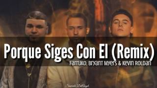 Por Que Sigues Con El Remix  Bryant Myers Ft Farruko amp Kevin Roldan Version DangerMusikLETRA [upl. by Apollo]