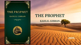 THE PROPHET by Kahlil Gibran FULL Audiobook [upl. by Aneerahs892]