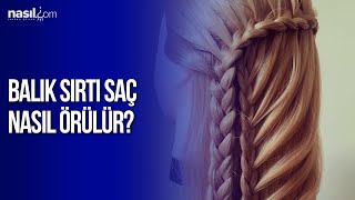 Balık Sırtı Saç Nasıl Örülür  Saç  nasilcom [upl. by Latsryk]