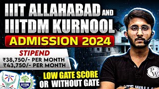 IIIT Allahabad and IIITDM Kurnool Admission 2024 Process With Low GATE Score or Without GATE [upl. by Enyahc]