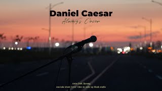 Daniel Caesar  Always cover [upl. by Namya]