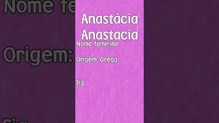 ANASTACIA  ANASTÁCIA  SIGNIFICADO E ORIGEM DO NOME SHORTS [upl. by Aldridge]