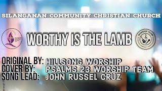 WORTHY IS THE LAMB  By Hillsong Worship  Cover By Psalms 23 Worship Team [upl. by Renaud]