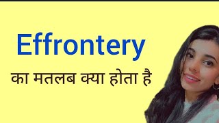 Effrontery meaning in hindi Effrontery ka matlab kya hota hai [upl. by Scrivens]