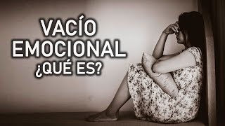 VACÍO EMOCIONAL ¿QUÉ ES CUÁLES SON SUS CAUSAS Y CÓMO SALIR DE ÉL [upl. by Dionysus]