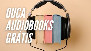 Como ouvir AUDIOBOOKS de graça [upl. by Yma]