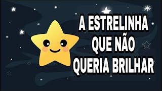 A ESTRELINHA QUE NÃO QUERIA BRILHAR História Infantil [upl. by Eekaz]