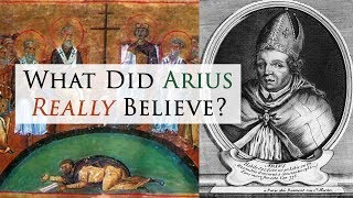 What Did Arius Really Believe [upl. by Rawley]