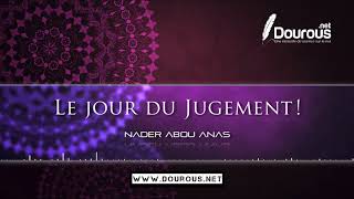 7 MIN DE FRISSONS SUR LE JOUR DU JUGEMENT   NADER ABOU ANAS [upl. by Nwahsud]