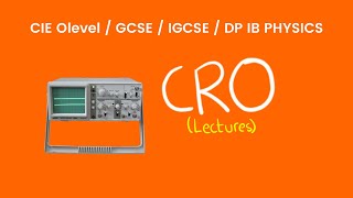 Cathode Ray Oscilloscope CRO  O Levels Physics Lecture [upl. by Englebert948]