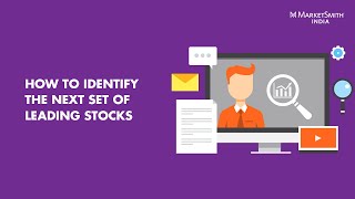 How to Identify the Next Set of Leading Stocks  MarketSmith India Webinar [upl. by Nosro]