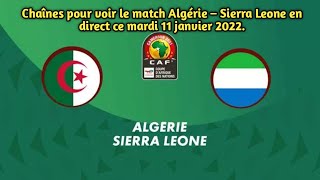 Chaînes pour voir le match Algérie – Sierra Leone en direct ce mardi 11 janvier 2022 [upl. by Onitrof717]