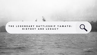 The Mighty Battleship Yamato History and Legacy [upl. by Ebarta]