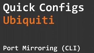 Quick Configs Ubiquiti  Port Mirroring CLI [upl. by Eanram924]