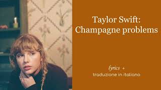 Taylor Swift Champagne problems lyrics  traduzione in italiano [upl. by Ollecram]