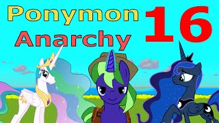 Ponymon Anarchy Part 16  PRINCESS CELESTIA VS LUNA [upl. by Fabyola788]