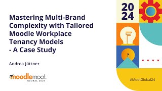 MultiBrand Complexity with Tailored Moodle Workplace Tenancy Models  MoodleMoot Global 2024 [upl. by Inaluiak]