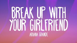 Ariana Grande  break up with your girlfriend im bored Lyrics [upl. by Ynnaj44]