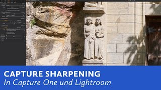 Capture Sharpening in Capture One 22 und Lightroom Classic [upl. by Irat395]