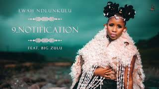 Lwah Ndlunkulu Ft Big Zulu  Notification Official Audio [upl. by Ylrebma]