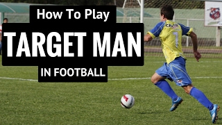 Soccer Positions  How To Play Target Man In Football [upl. by Damle]