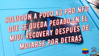 Solucion a Poco X3 Pro NFC que se queda pegado en el MIUI Recovery despues de mojarse por detras [upl. by Auqenaj]