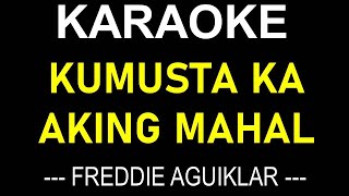 KUMUSTA KA AKING MAHAL KARAOKE BY FREDDIE AGUILAR  NO MUSIC BACKGROUND  LYRICS TEXT ONLY DISPLAY [upl. by Yreffoeg]