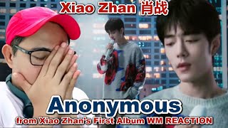 Xiao Zhan 肖战  Anonymous  from Xiao Zhans First Album WM REACTION [upl. by Animor]