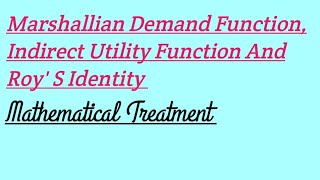 Marshallian Demand Function Indirect Utility Function RoyS Identity Microeconomics [upl. by Joelynn]