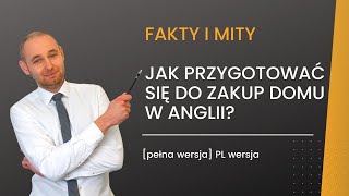 Jak przygotować się do zakup domu w Anglii Mity i fakty  FULL EPISODE [upl. by Seugirdor]