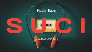 SUCI  PUDAR GAZA  Karoke Version [upl. by Scrivens566]