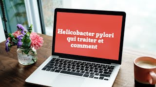 Helicobacter pylori  qui traiter et comment en 2018 [upl. by Ahsinyar]