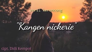 KANGEN NICKERIEversi keroncong  cover woro widowati  lirik video [upl. by Cortney]