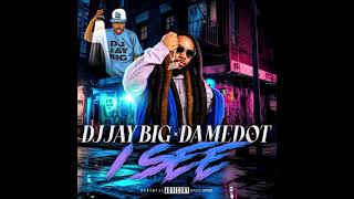 Damedot amp DJ Jay Big  I See Official Audio [upl. by Ceporah]