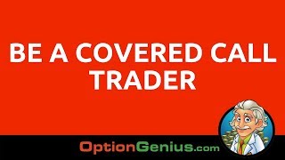 Be A Covered Call Trader [upl. by Corel950]