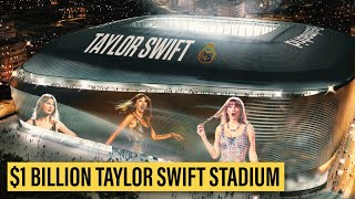 Real Madrid’s INSANE 1 BILLION Stadium That Will Host TAYLOR SWIFT [upl. by Anderea]