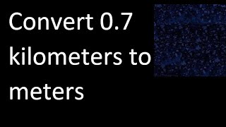 Convert 07 kilometers to meters  km m [upl. by Lyrpa284]