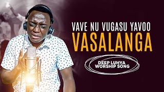 VAVE NU VUGASU YAVOO VASALANGA  DEEP LUHYA WORSHIP  HILLARY THE WORSHIPPER [upl. by Nnywg]