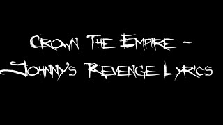 Crown The Empire  Johnnys Revenge Lyrics [upl. by Herschel]