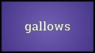 Gallows Meaning [upl. by Eidissac]