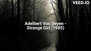 Adelbert Von Deyen  Strange Girl 1985 [upl. by Nayrbo]