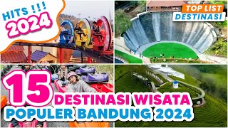 15 DESTINASI WISATA BANDUNG HITS TERBARU POPULER 2024  WAJIB DIKUNJUNGI [upl. by Arymat]