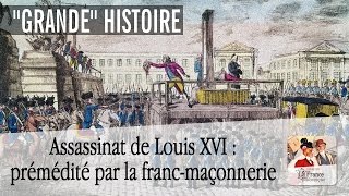 Assassinat de Louis XVI  prémédité par la FrancMaçonnerie en 1785 [upl. by Shaffer]