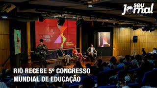 Rio recebe 5º Congresso Mundial de Educação [upl. by Laira]