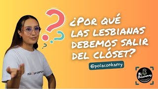 ¿Por qué las lesbianas debemos salir del clóset [upl. by Vala]