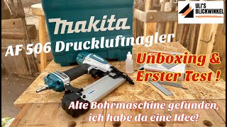 Makita Unboxing AF506 Druckluftnagler Und eine 30 Jahre alte Bohrmaschine bekommt eine neue Aufgabe [upl. by Valora]